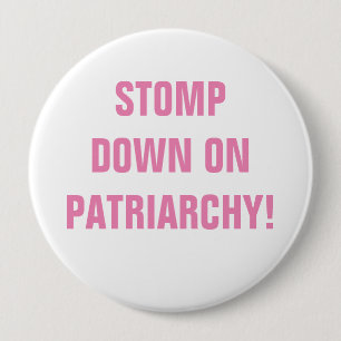 BADGE ROND 10 CM STOMP DOWN ON PATRIARCHY BUTTON