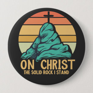 Badge Rond 10 Cm Sur le Christ le Rocher Solide je se tient