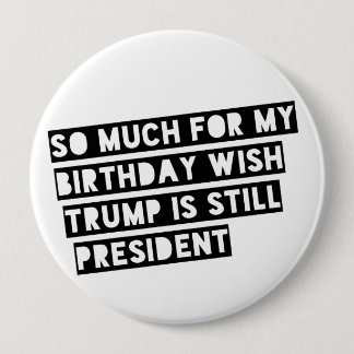 Badge Rond 10 Cm Tellement pour mon souhait d'anniversaire l'atout