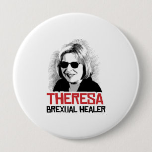 Badge Rond 10 Cm Theresa peut - le guérisseur de Brexual - -