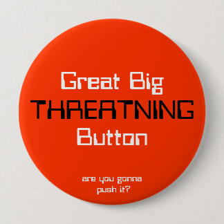 Badge Rond 10 Cm THREATNING, grand BigButton, sont vous allant