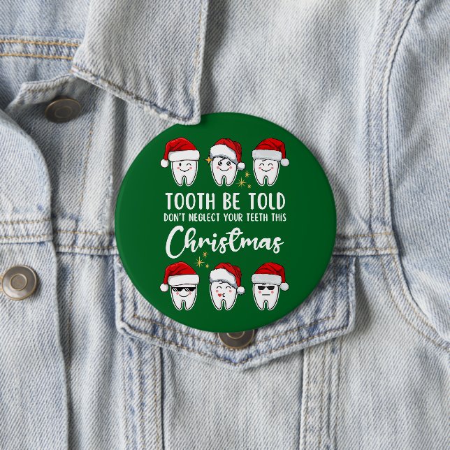 Badge Rond 10 Cm TOOTH BE TOLD Noël dentaire (En situation)