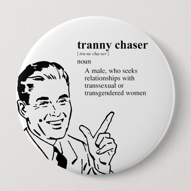 BADGE ROND 10 CM TRANNY CHASER (Devant)