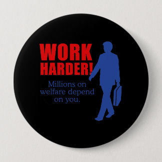 Badge Rond 10 Cm Travailler plus dur. Les millions sur l'aide