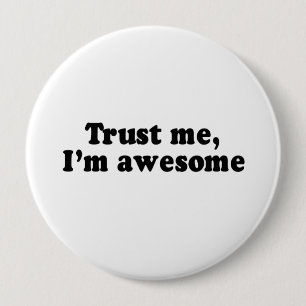 BADGE ROND 10 CM TRUST ME, I'M AWESOME