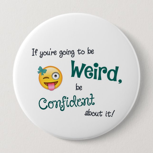 Badge Rond 10 Cm Weird & Confident 4 Inch Round Button (Devant)