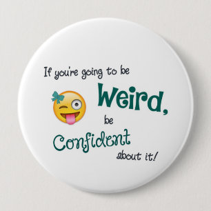 Badge Rond 10 Cm Weird & Confident 4 Inch Round Button