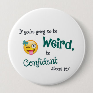 Badge Rond 10 Cm Weird & Confident 4 Inch Round Button