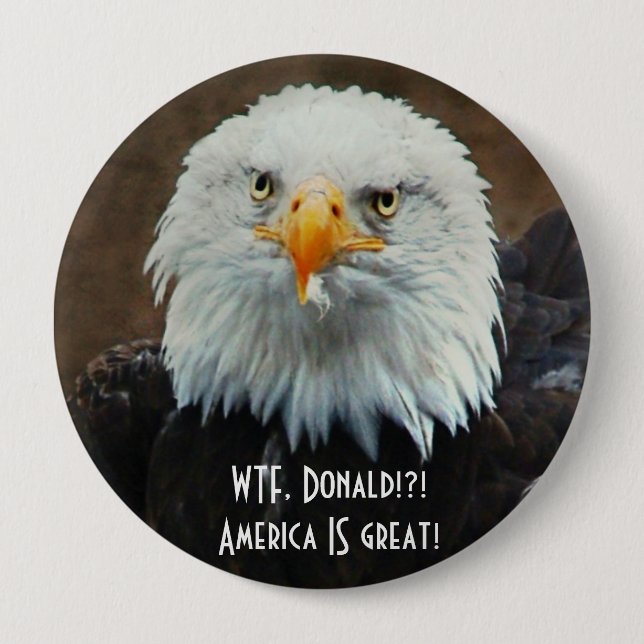 Badge Rond 10 Cm WTF Donald ? Eagle chauve (Devant)