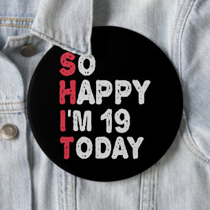 Badge Rond 15,2 Cm 19e anniversaire So Happy I'm 19 Today Cadeau Drôl