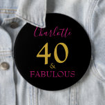Badge Rond 15,2 Cm 40 and Fabulous Modern 40th Birthday pink<br><div class="desc">You are 40 and fabulous, let the world know you have something to be proud of and celebrate this wonderful milestone fortieth birthday with elegance and grace. Add your name to this stylish, elegant, minimalist, typography in Gold and pink script on a black background announcing that you are indeed forty...</div>