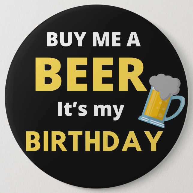 Badge Rond 15,2 Cm Achetez-Moi Une Bière C'Est Mon Anniversaire, Badg (Devant)