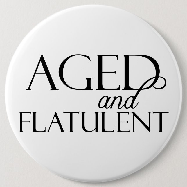 Badge Rond 15,2 Cm Âgé et flatulent (Devant)