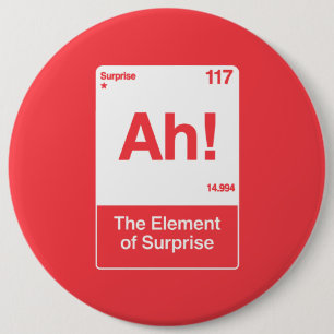 Badge Rond 15,2 Cm Ah L'Élément De Surprise - Chimie Drôle 