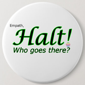 Badge Rond 15,2 Cm Arrêtez ! Qui va là-bas ? Empath