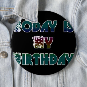 Badge Rond 15,2 Cm Aujourd'hui est mon art d'anniversaire