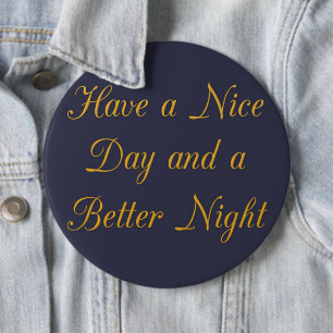 Badge Rond 15,2 Cm Avoir une bonne journée et une meilleure nuit impr
