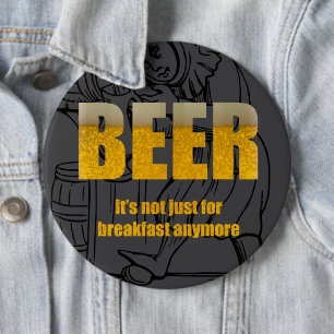 Badge Rond 15,2 Cm Bière Ce n'est pas seulement pour le petit déjeune
