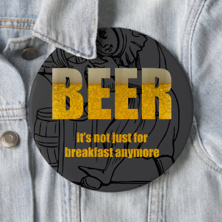 Badge Rond 15,2 Cm Bière Ce n'est pas seulement pour le petit déjeune
