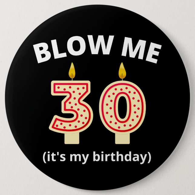 Badge Rond 15,2 Cm Blow Me 30e anniversaire (Devant)