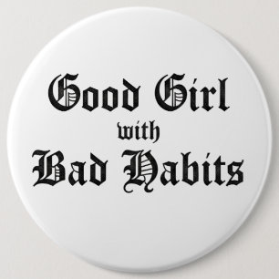 BADGE ROND 15,2 CM BONNE FILLE AUX MAUVAISES HABITUDES
