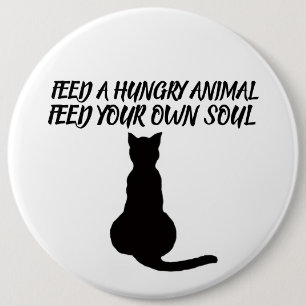 BADGE ROND 15,2 CM BOURRER UN ANIMAL AFFAMÉ CITATION BOUTON CHAT