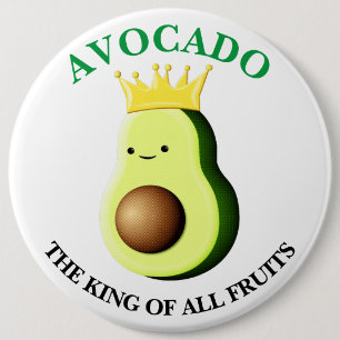 Badge Rond 15,2 Cm Bouton Avocado Le Roi De Tous Les Fruits