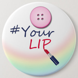 Badge Rond 15,2 Cm Bouton de votre lèvre - Bouton rond