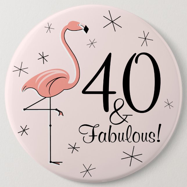 Badge Rond 15,2 Cm Bouton Flamant rose rose '40 et fabuleux ! ' (Devant)