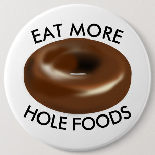 Badge Rond 15,2 Cm Boutons de beigne amusants, MANGER PLUS DE TROUS A