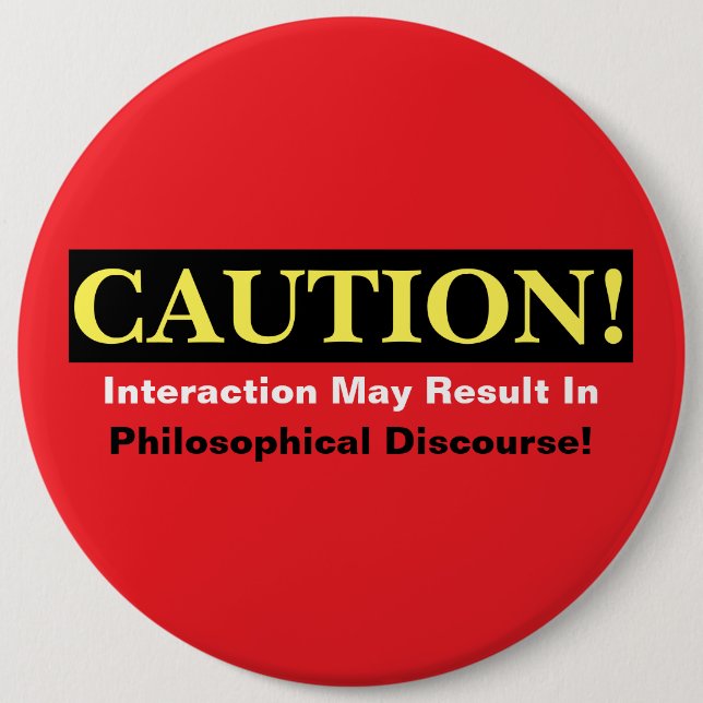 Badge Rond 15,2 Cm Caution Philosopher Discourse Alert! Button (Devant)
