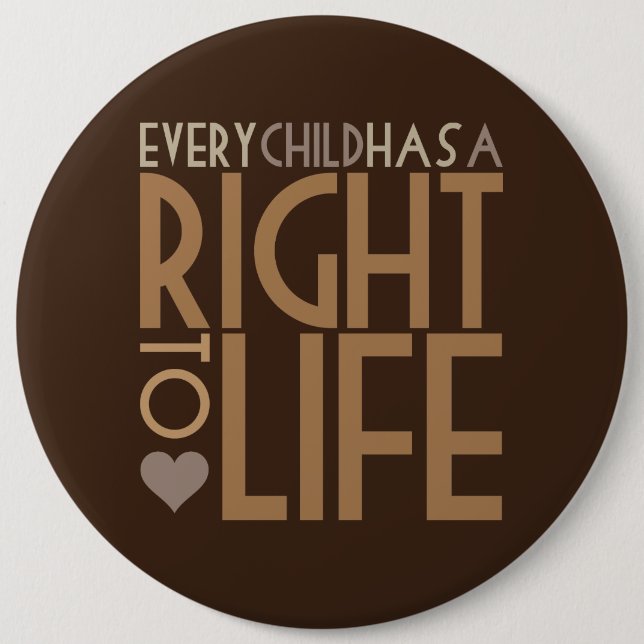 Badge Rond 15,2 Cm Chaque enfant a un DROIT À LA VIE (Devant)