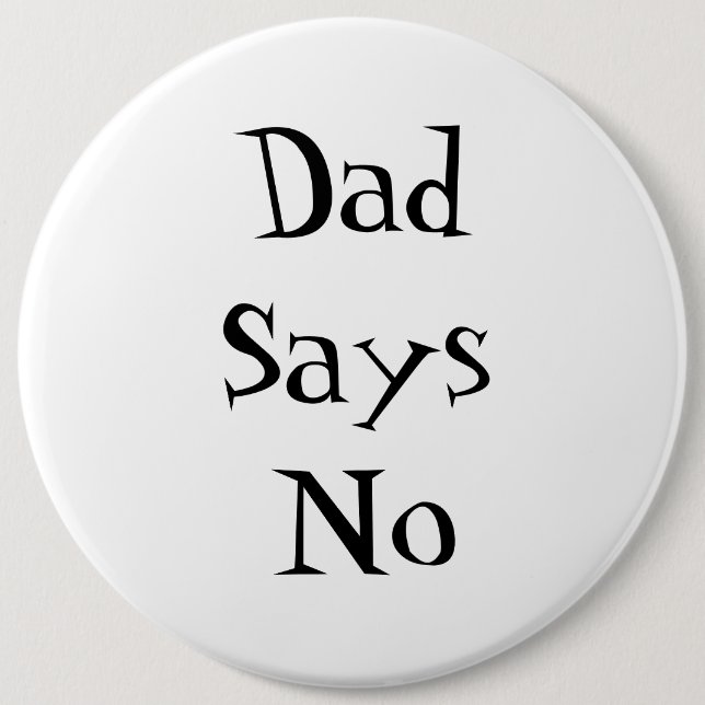 Badge Rond 15,2 Cm Dad Says No Button (Devant)