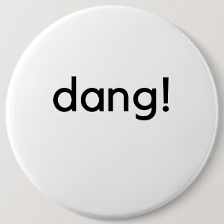 Badge Rond 15,2 Cm Dang !