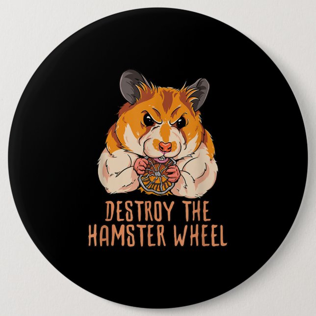 Badge Rond 15,2 Cm Détruisez La Roue Du Hamster (Devant)