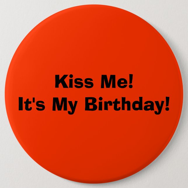 Badge Rond 15,2 Cm Embrassez-moi ! C'est mon anniversaire ! (Devant)