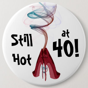 Badge Rond 15,2 Cm Encore chaud à 40 ! Pin colossal d'anniversaire