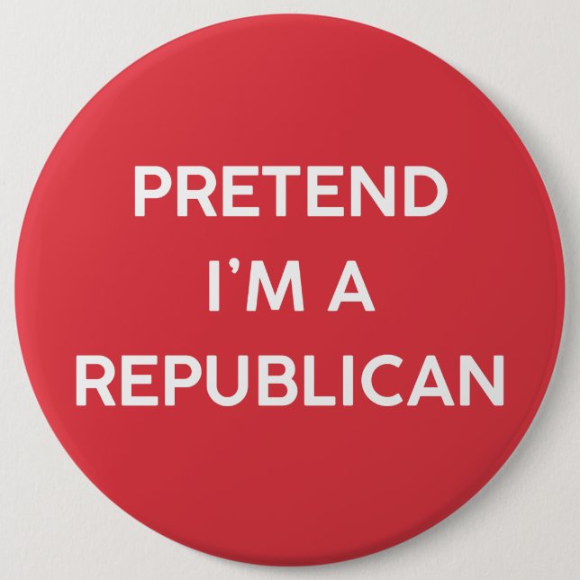 Badge Rond 15,2 Cm Faites comme si j'étais un Républicain (Devant)