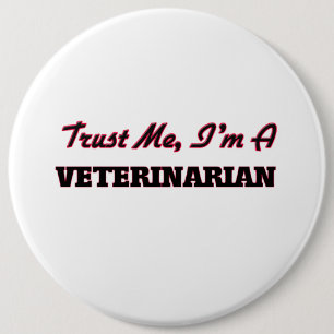 Badge Rond 15,2 Cm Faites-moi confiance je suis un vétérinaire