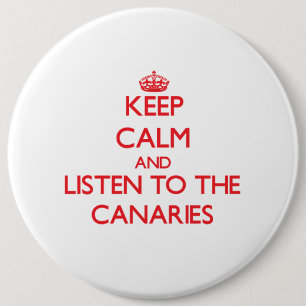 Badge Rond 15,2 Cm Gardez le calme et écoutez les Canaries