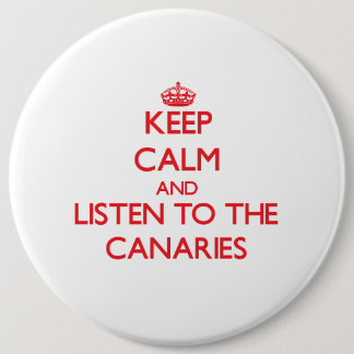 Badge Rond 15,2 Cm Gardez le calme et écoutez les Canaries