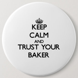Badge Rond 15,2 Cm Gardez le calme et faites confiance à votre Baker