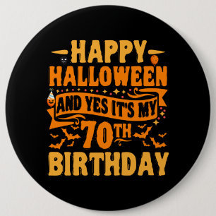 Badge Rond 15,2 Cm Happy Halloween and Yes It's my 70th Birthday Gift