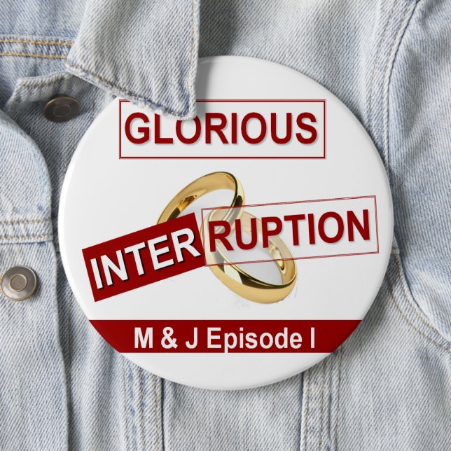 Badge Rond 15,2 Cm Interruption glorieuse Belle Jour Meilleurs cadeau (En situation)