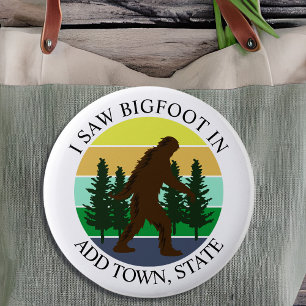 Badge Rond 15,2 Cm J'ai vu Bigfoot à (ajouter une ville et un état) P
