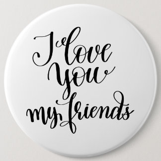 Badge Rond 15,2 Cm Je t'aime mes amis