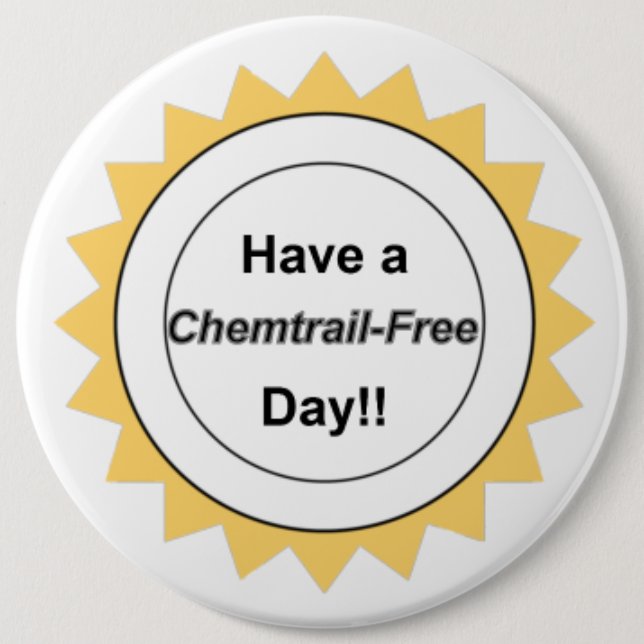 Badge Rond 15,2 Cm Jour libre de Chemtrail - bouton (Devant)