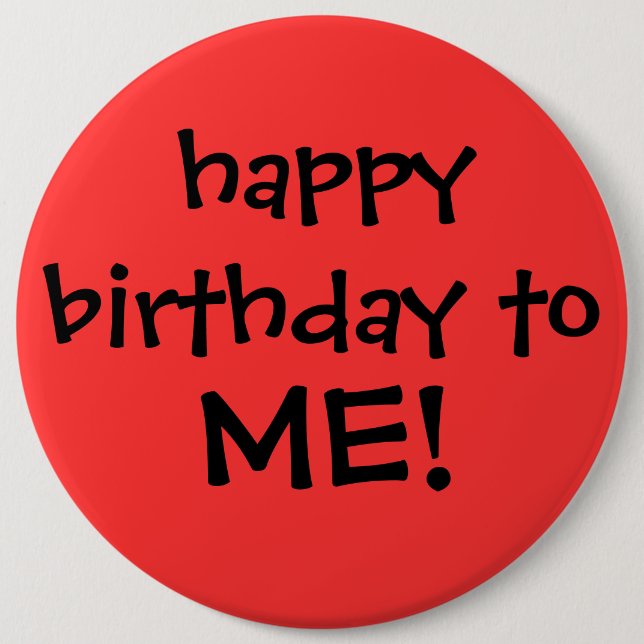 Badge Rond 15,2 Cm "joyeux anniversaire à MOI ! "bouton (Devant)
