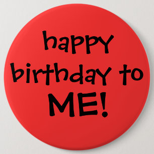 Badge Rond 15,2 Cm "joyeux anniversaire à MOI ! "bouton