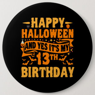 Badge Rond 15,2 Cm Joyeux Halloween et oui C'est mon 13e cadeau d'ann